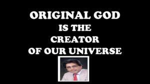 Original God is the Creator of our Universe