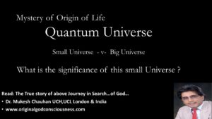 Greatness of Original God: Quantum Universe - small Universe