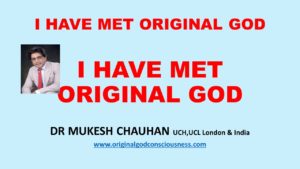 I have met Original God
