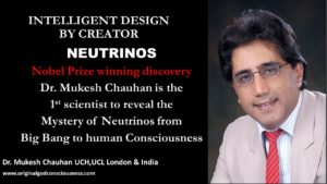 1st scientist to link Neutrinos from Big Bang to human consciousness