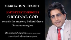 Original God reveals the mysteries about 3 secret energies