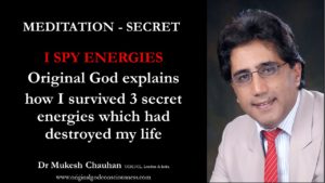 Original God reveals how I survived 3 secret energies