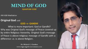 Mind of God - God -v- Gandhi. who is more important NOW?