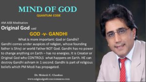 Mind of God - God -v- Gandhi. who is more important NOW?